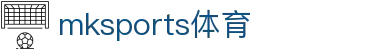 MK(体育科技有限公司)体育·官方网站